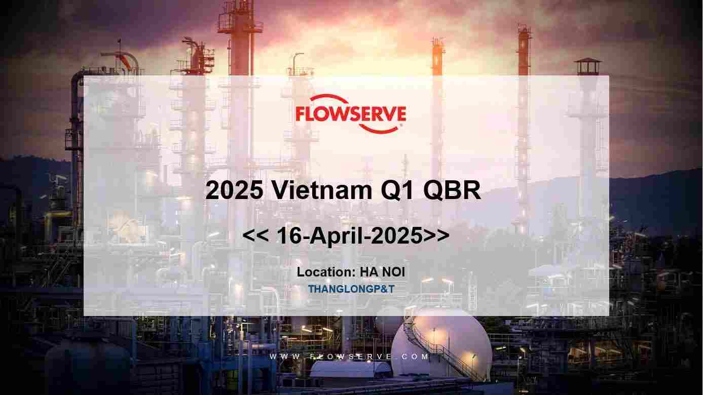 Tổng kết kết quả kinh doanh Quý I/2025 cùng Flowserve